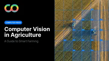 Computer Vision in Agriculture: A Guide to Smart Farming