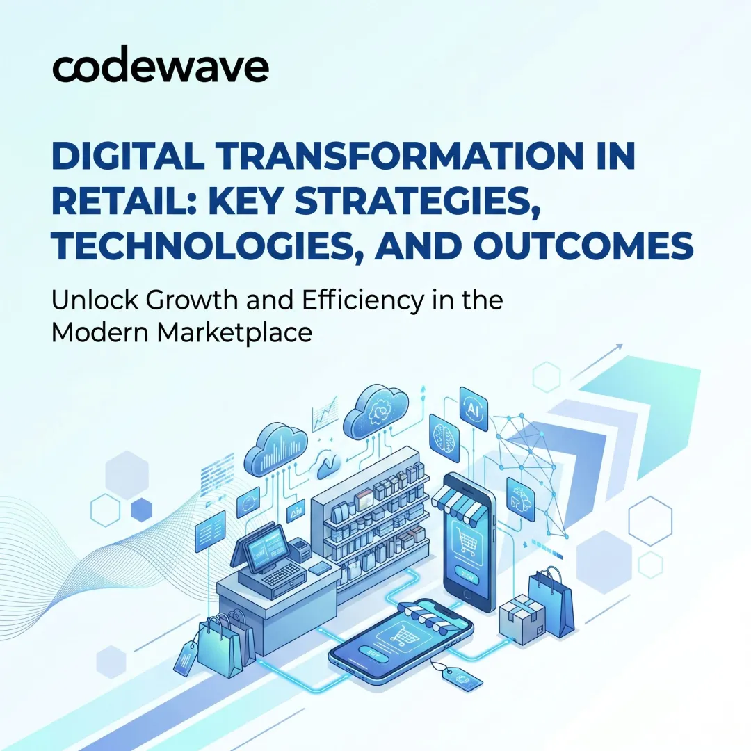 Digital Transformation in Retail: Key Strategies, Technologies, and Outcomes