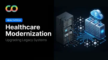 Healthcare Modernization: Upgrading Legacy Systems