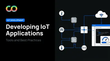 Developing IoT Applications: Tools and Best Practices