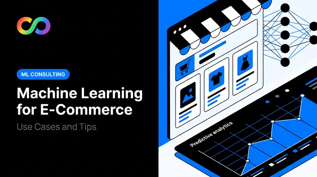 Machine Learning for E-Commerce: Use Cases and Tips