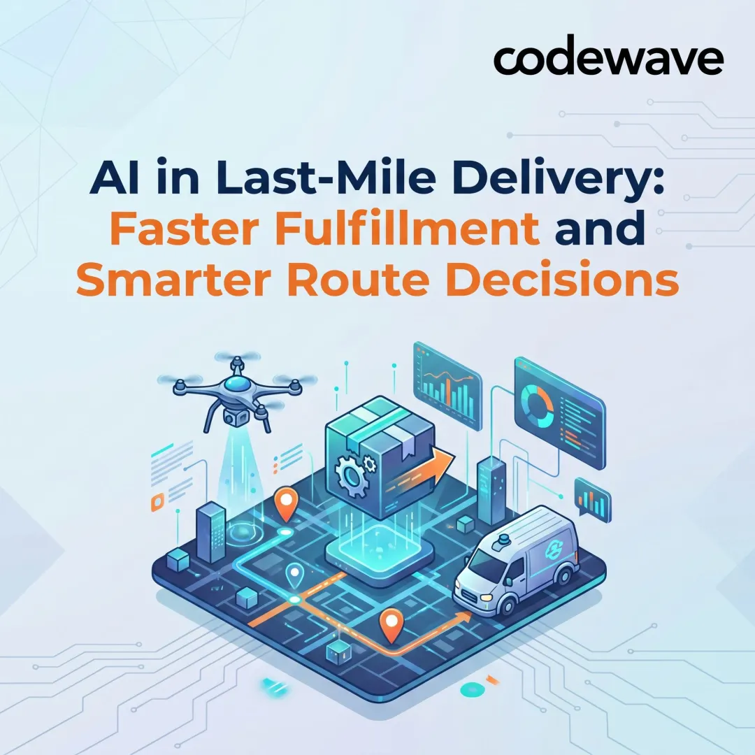 AI in Last-Mile Delivery: Faster Fulfillment and Smarter Route Decisions