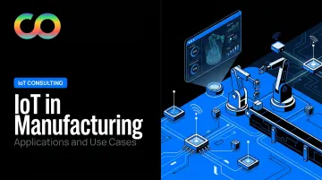 IoT in Manufacturing: Applications and Use Cases