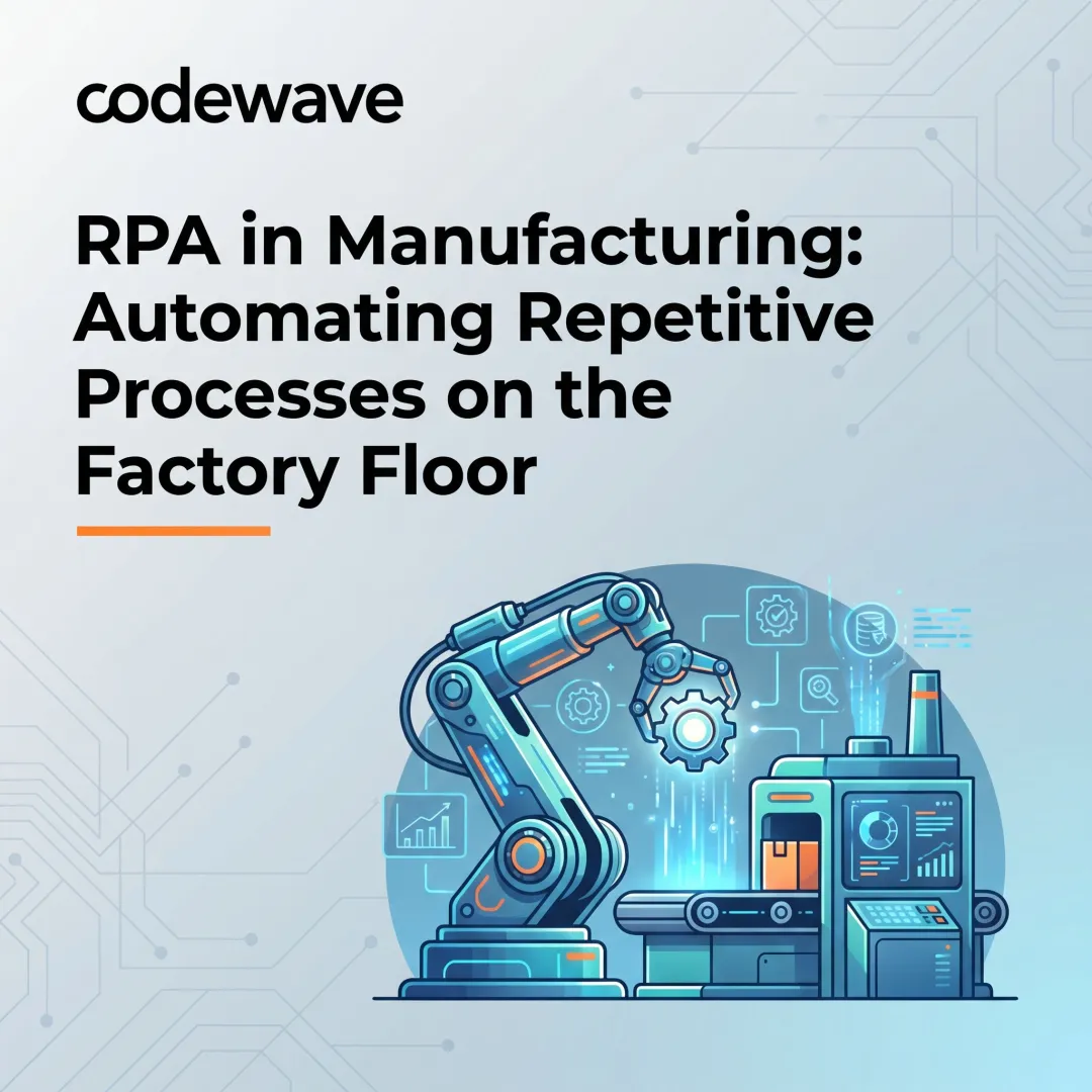 RPA in Manufacturing: Automating Repetitive Processes on the Factory Floor