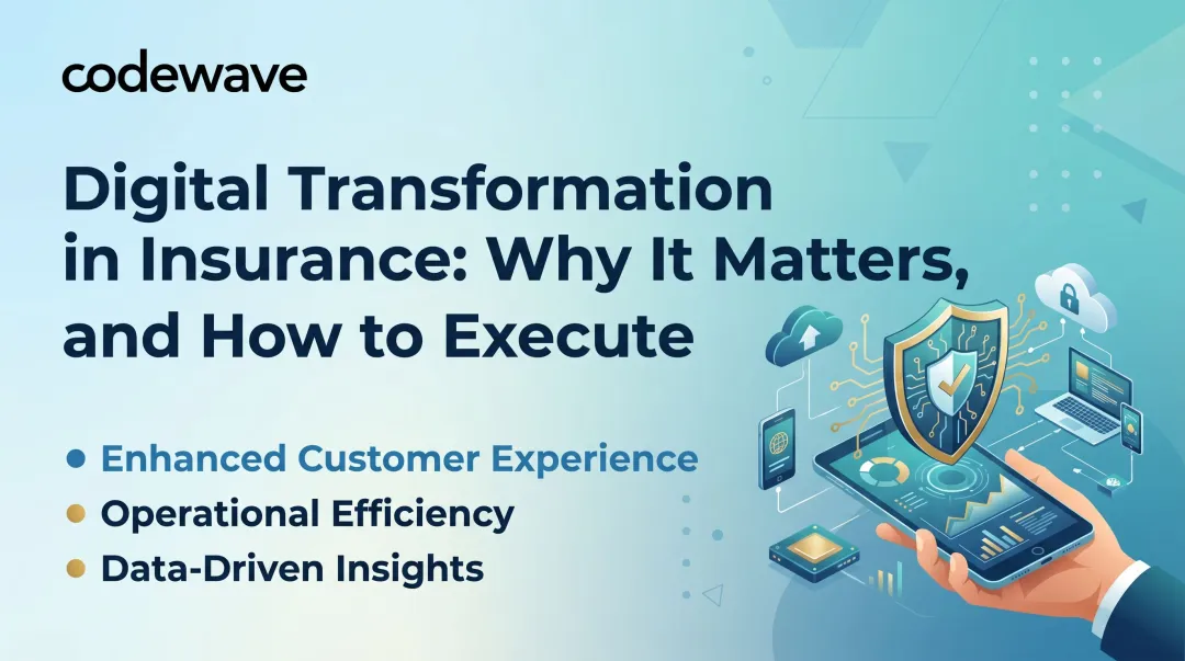 Digital Transformation in Insurance: Why It Matters, and How to Execute