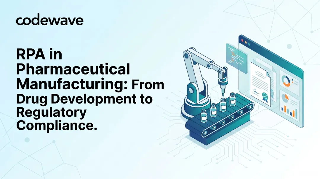 RPA in Pharmaceutical Manufacturing: From Drug Development to Regulatory Compliance