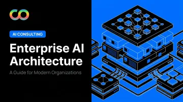Enterprise AI Architecture: A Guide for Modern Organizations
