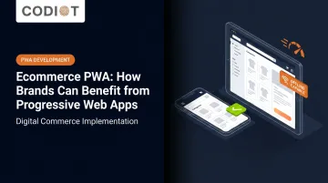 Ecommerce PWA: How Brands Can Benefit from Progressive Web Apps