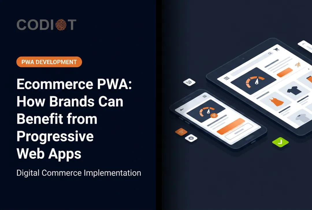 Ecommerce PWA: How Brands Can Benefit from Progressive Web Apps