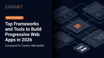 Top Frameworks and Tools to Build Progressive Web Apps in 2026