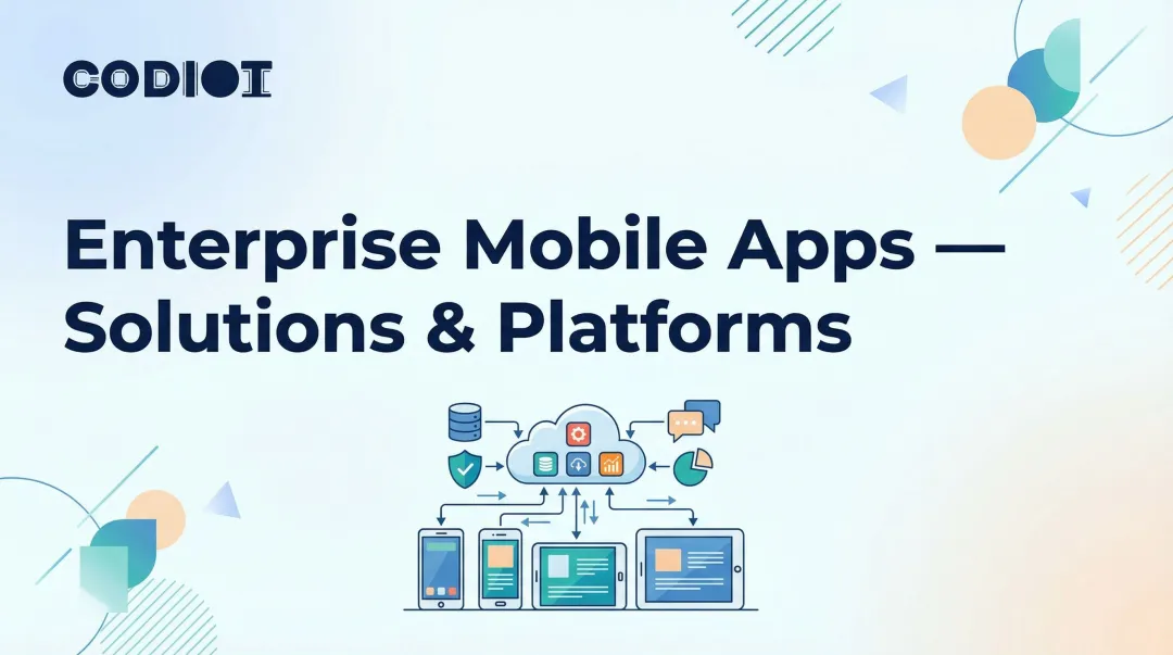 Enterprise Mobile Apps — Solutions & Platforms