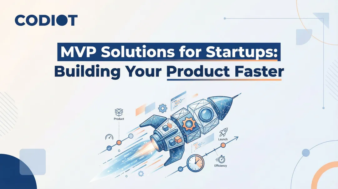 MVP Solutions for Startups: Building Your Product Faster