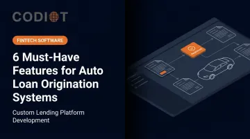 6 Must-Have Features for Auto Loan Origination Systems
