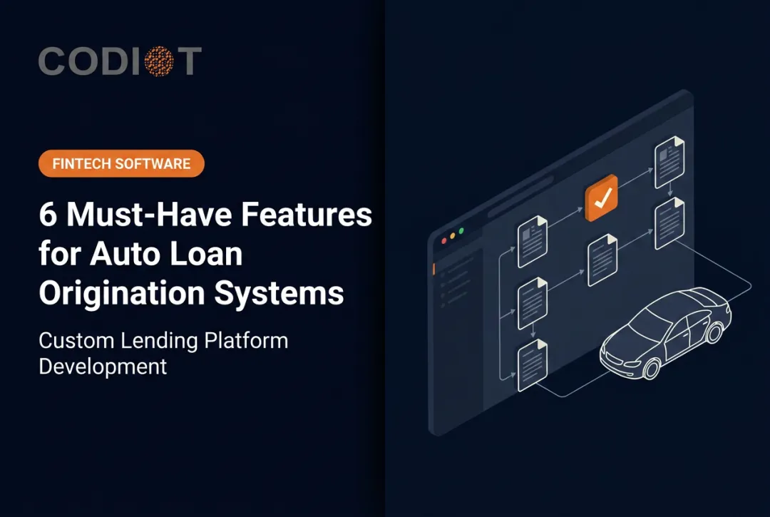 6 Must-Have Features for Auto Loan Origination Systems