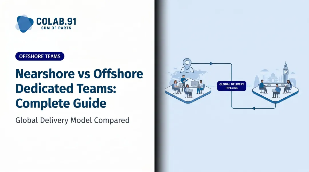 Nearshore vs Offshore Dedicated Teams: Complete Guide
