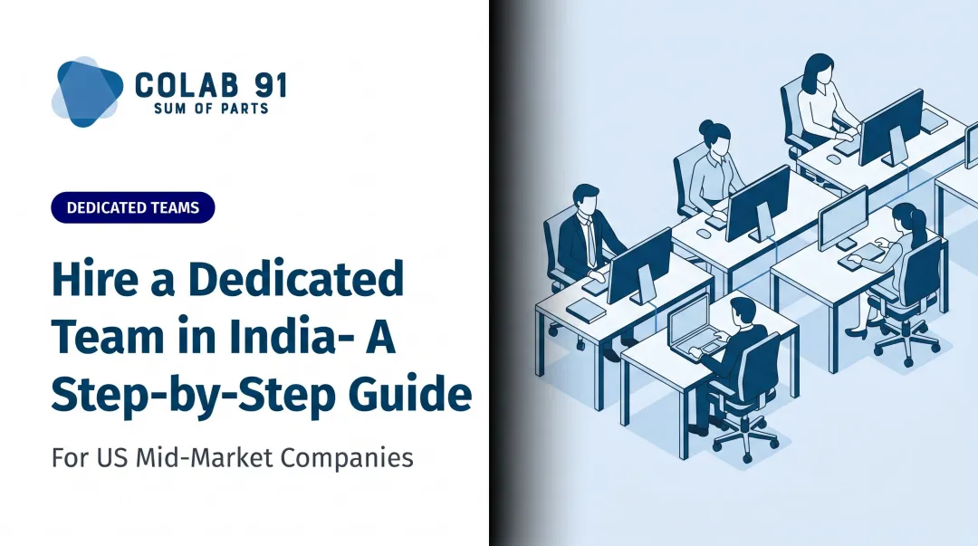 Hire a Dedicated Team in India- A Step-by-Step Guide
