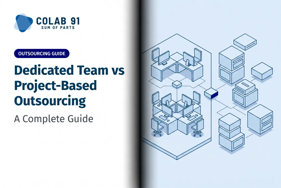 Dedicated Team vs Project-Based Outsourcing: A Complete Guide