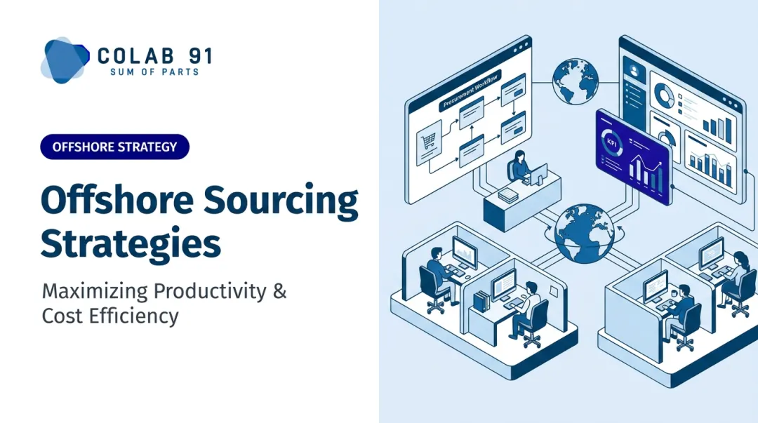 Offshore Sourcing Strategies: Maximizing Productivity & Cost Efficiency