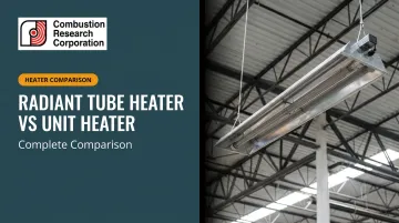 Radiant Tube Heater vs Unit Heater: Complete Comparison