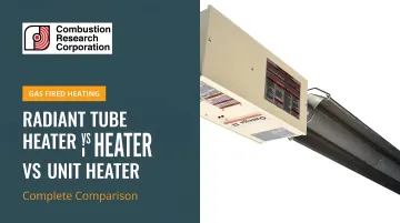 Radiant Tube Heater vs Unit Heater: Complete Comparison