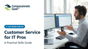 Customer Service for IT Pros: A Practical Skills Guide