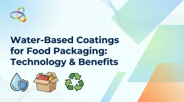 Water-Based Coatings for Food Packaging: Technology & Benefits