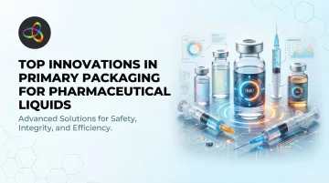 Top Innovations in Primary Packaging for Pharmaceutical Liquids