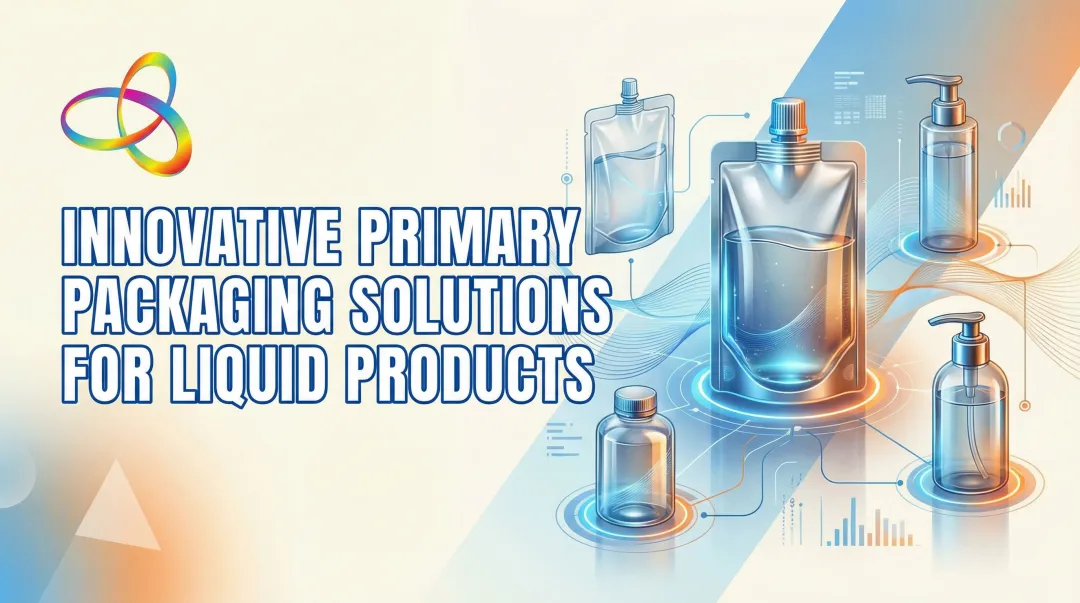 Innovative Primary Packaging Solutions for Liquid Products
