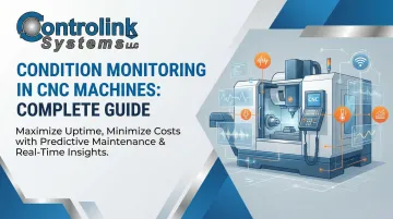 Condition Monitoring in CNC Machines: Complete Guide