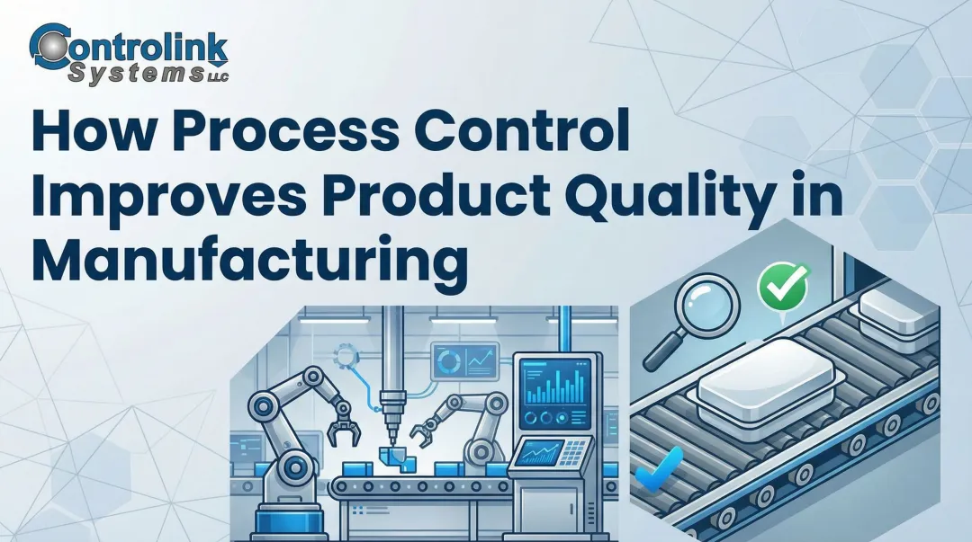How Process Control Improves Product Quality in Manufacturing