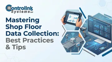 Mastering Shop Floor Data Collection: Best Practices & Tips