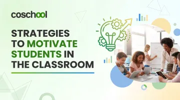 Strategies to Motivate Students in the Classroom
