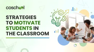 Strategies to Motivate Students in the Classroom
