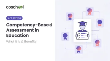 Competency-Based Assessment in Education: What It Is & Benefits