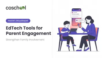 EdTech Tools for Parent Engagement: Strengthen Family Involvement