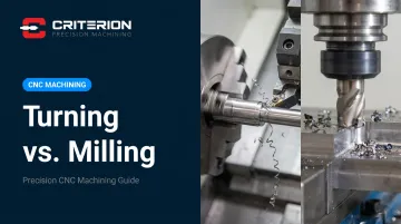 Turning vs. Milling: Precision CNC Machining Guide