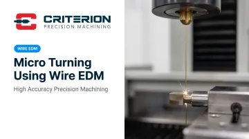 Micro Turning Using Wire EDM: High Accuracy Precision Machining