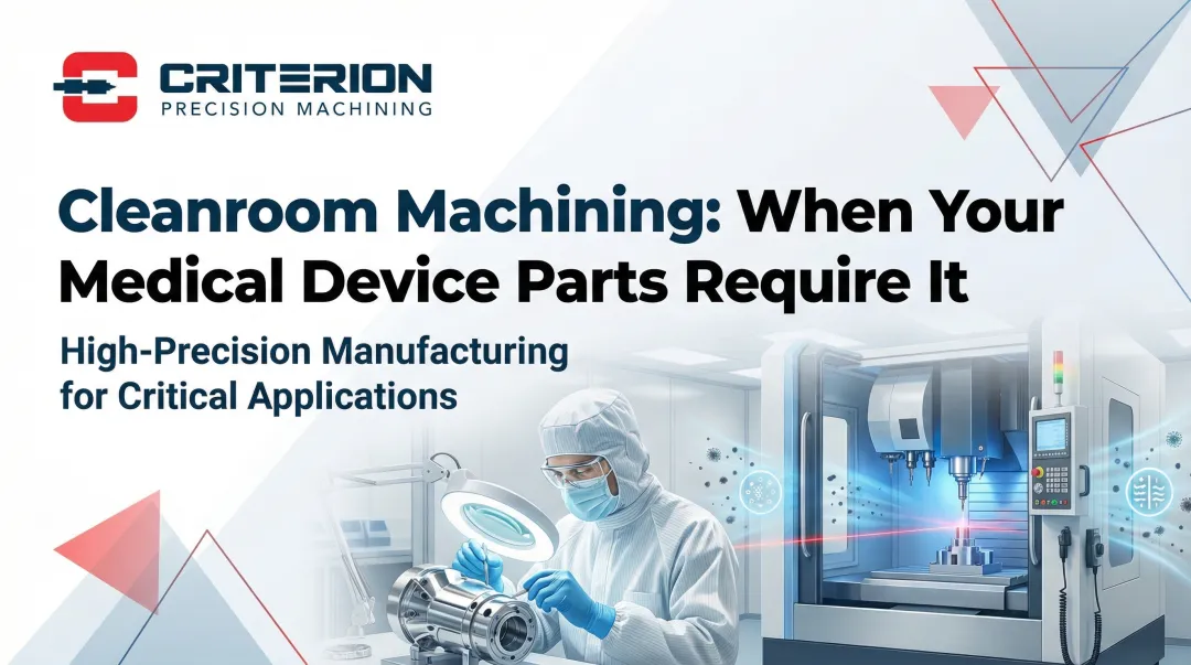 Cover image for Cleanroom Machining: When Your Medical Device Parts Require It