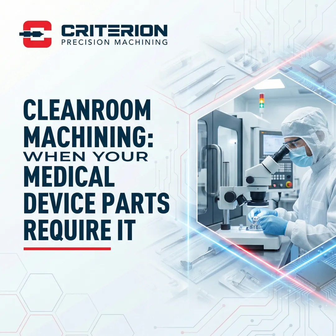Cleanroom Machining: When Your Medical Device Parts Require It