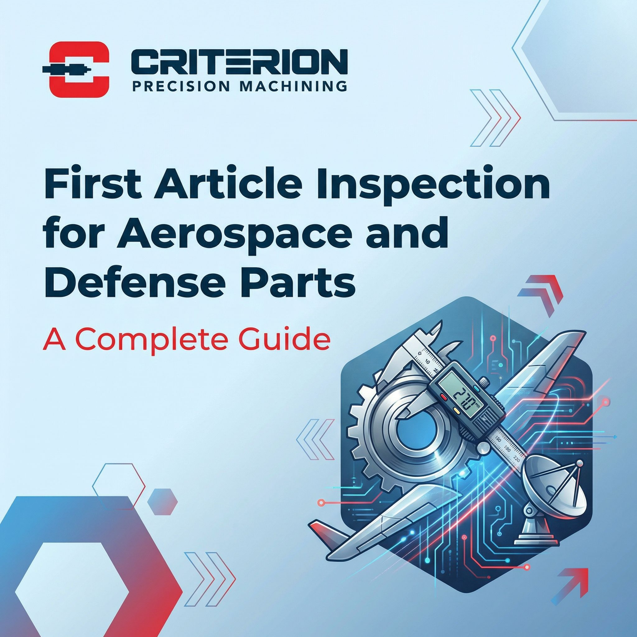First Article Inspection for Aerospace and Defense Parts: A Complete Guide