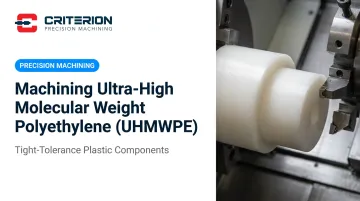 Machining Ultra-High Molecular Weight Polyethylene (UHMWPE)