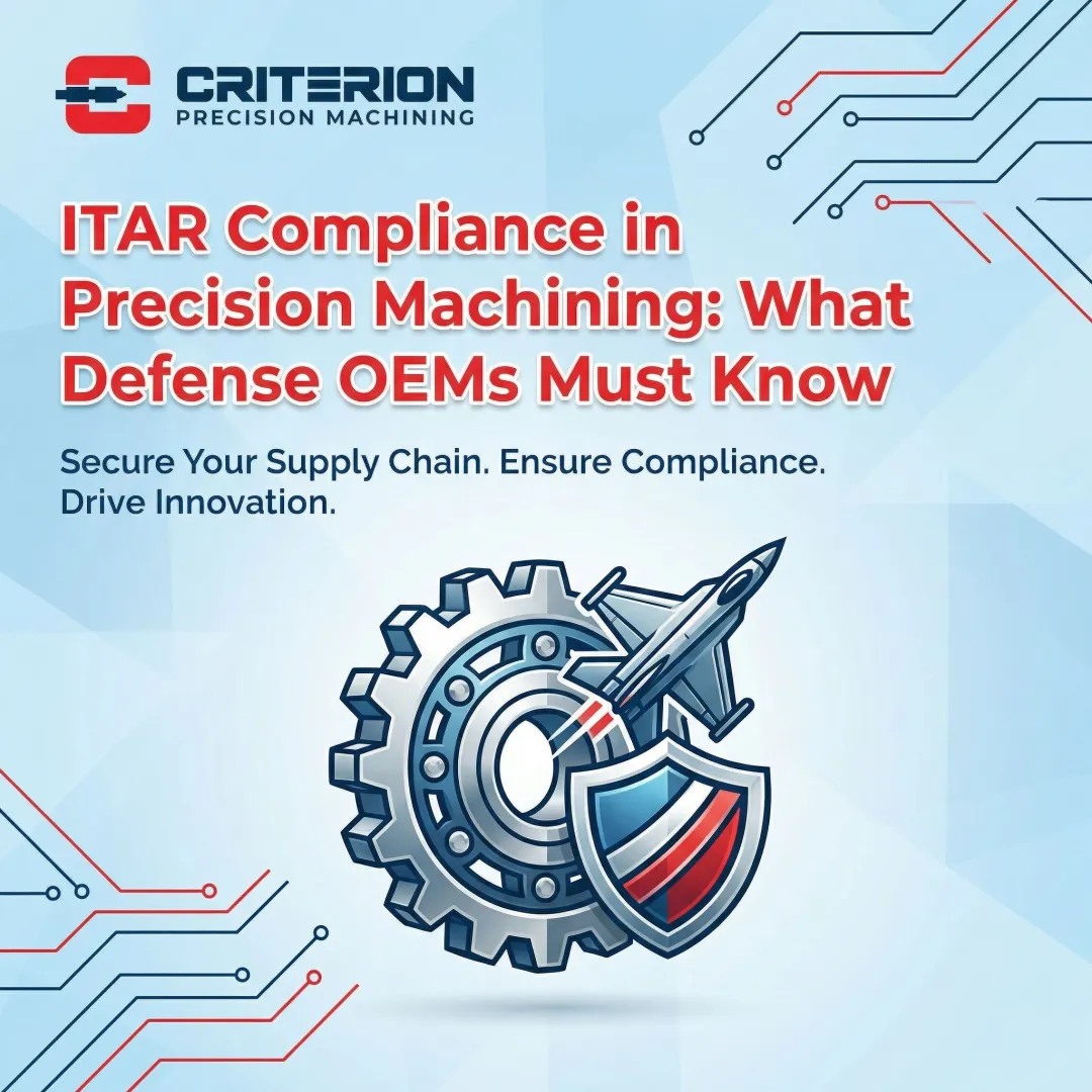 ITAR Compliance in Precision Machining: What Defense OEMs Must Know