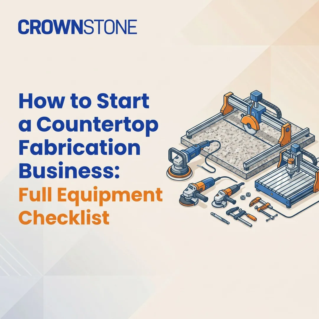 How to Start a Countertop Fabrication Business: Full Equipment Checklist