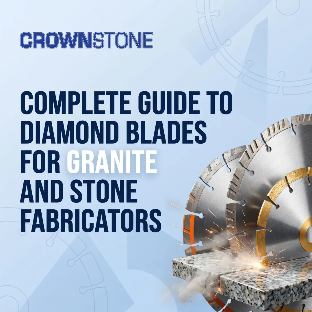 Complete Guide to Diamond Blades for Granite and Stone Fabricators