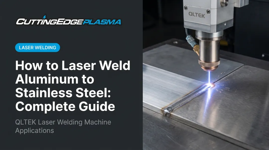 How to Laser Weld Aluminum to Stainless Steel: Complete Guide
