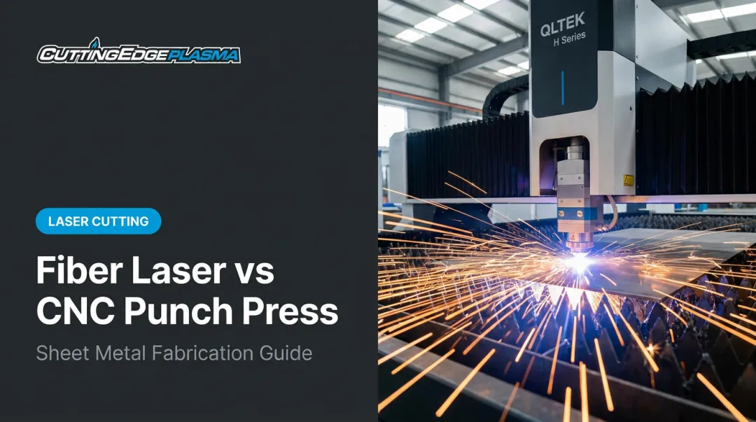 Fiber Laser vs CNC Punch Press: Sheet Metal Fabrication Guide