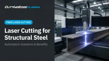 Laser Cutting for Structural Steel: Automation Solutions & Benefits