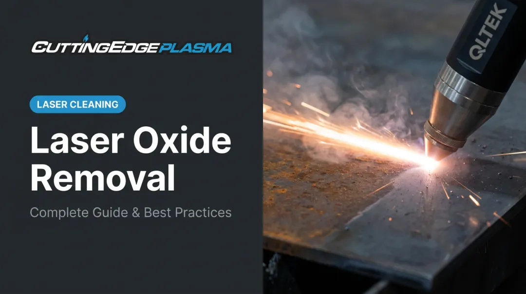 Laser Oxide Removal: Complete Guide & Best Practices