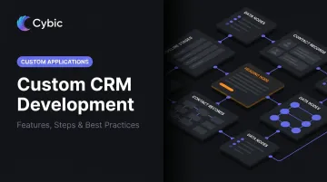 Custom CRM Development: Features, Steps &amp; Best Practices