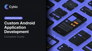 Custom Android Application Development: Complete Guide